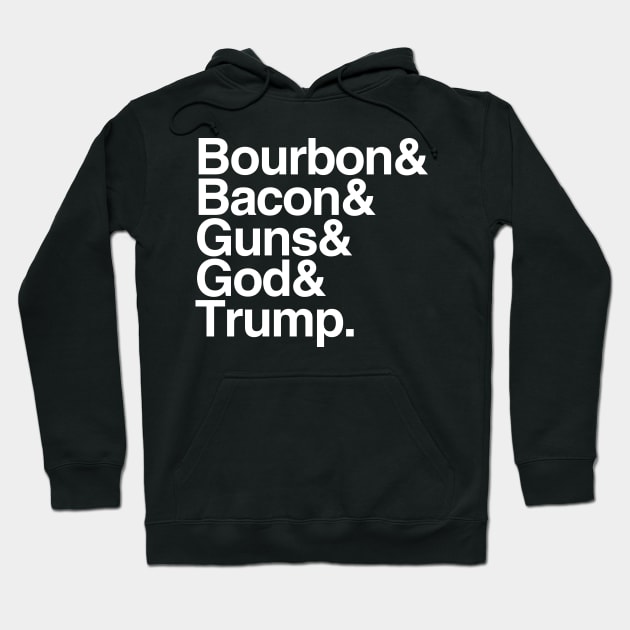 Bourbon Bacon God Guns And Trump Hoodie by Flippin' Sweet Gear